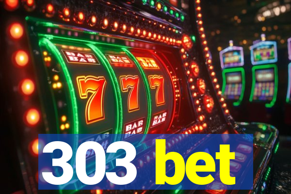 303 bet